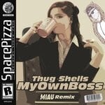 cover: Thug Shells - My Own Boss (MIAU Remix)