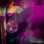 cover: Bt Cop - Just A Disco