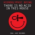 cover: Hieroglyphic Being - There Is No Acid In This House