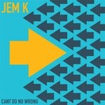 cover: Jem K - Can't Do No Wrong