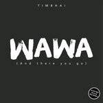 cover: Timbhai - Wawa (And There You Go)