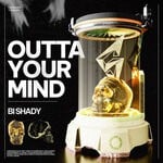 cover: Bi Shady - Outta Your Mind