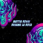 cover: Mattia Rossi - Besame La Boca