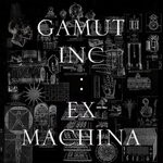 cover: Gamut Inc - Ex Machina