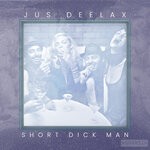 cover: Jus Deelax - Short Dick Man (Extended Mix)