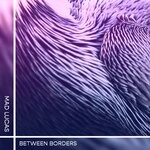 cover: Mad Lucas - Between Borders