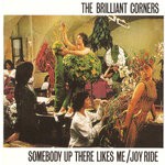 cover: The Brilliant Corners - Somebody Up There Likes Me / Joy Ride