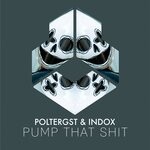 cover: Poltergst|Indox - Pump That Shit