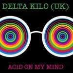 cover: Delta Kilo (uk) - Acid In My Mind (Original Mix)