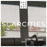 cover: Odd Hands - Scarcities