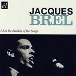 cover: Jacques Brel - I Am The Shadow Of The Songs