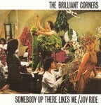 cover: The Brilliant Corners - Somebody Up There Likes Me/Joy Ride