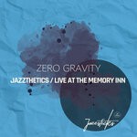 cover: Zero Gravity - Jazzthetics / Live At The Memory Inn