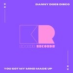 cover: Danny Does Disco - You Got My Mind Made Up