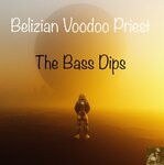 cover: Belizian Voodoo Priest - The Bass Dips