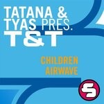 cover: Sean Tyas|T&t (tatana & Tyas)|Dj Tatana - Children/Airwave