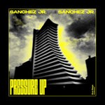 cover: Sanchez Jr. - Pressure Up