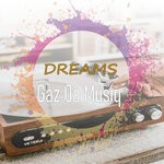 cover: Gaz Da Musiq - Dreams