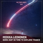 cover: Miikka Leinonen - Born Just In Time To Explore Trance