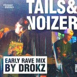 cover: Drokz|Tails & Noizer - Early Rave Mix By Drokz