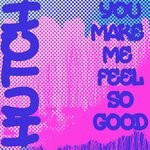 cover: Hutch - You Make Me Feel So Good (Original Mix)