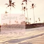 cover: Sugar D. - Holiday (Come To The Bay)