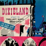 cover: The Left Bank Bearcats - Dixieland: Le Jazz Hot Recorded In Paris (Remastered From The Original Somerset Tapes)