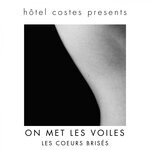 cover: Les Coeurs Brises - Hotel Costes Presents...On Met Les Voiles