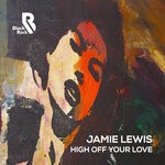 cover: Jamie Lewis - High Off Your Love