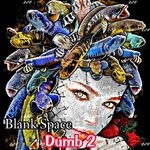 cover: Blank Space - Dumb 2