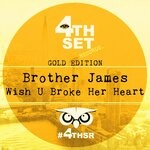 cover: Brother James - Wish U Broke Her Heart