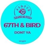 cover: 67th & Bird - Dont Ya