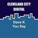 cover: Dave K (uk) - You Say