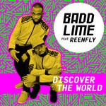 cover: Badd Lime|Reenfly - Discover The World