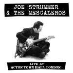 cover: Joe Strummer|The Mescaleros - Live At Acton Town Hall (Explicit)