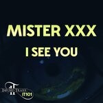 cover: Mister Xxx - I See You