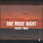 cover: Folded Twice - One More Night