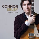 cover: Connor Selby - I Shouldn't Care