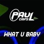 cover: Paul Cans - What U Baby