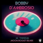 cover: Bobby D'ambrosio - So Thankful (Moon Rocket Remix)