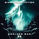 cover: Bios Destruction - Endless War