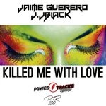 cover: J. Jblack|Jaime Guerrero - Killed Me With Love