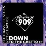 cover: Killed Kassette|Skapes|Steve Edwards - Down To The Ghetto EP