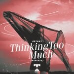 cover: Brynny - Thinking Too Much (Explicit Remixes)