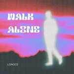 cover: Lonoce - Walk Alone