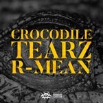 cover: R-mean - Crocodile Tearz (Explicit)