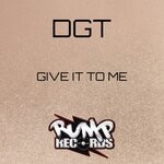 cover: Dgt - Give It To Me