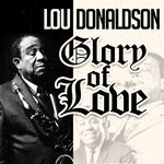 cover: Lou Donaldson - Glory Of Love