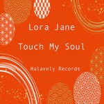 cover: Lora Jane - Touch My Soul