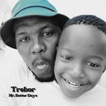 cover: Trebor - Mr. Better Days